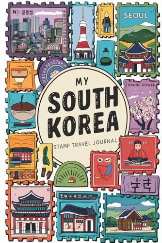 My South Korea Stamp Travel Journal: Lined Pages for Writing & Blank Pages for Collecting Attraction Stamps and Memorabilia