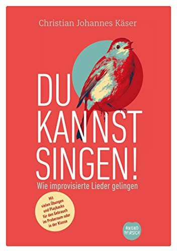 Du kannst singen!: Wie improvisierte Lieder gelingen