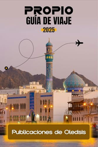 PROPIO GUÍA DE VIAJE 2025: Planifica con inteligencia, viaja con más profundidad y vive Omán como un local: desde las montañas hasta los mercados.