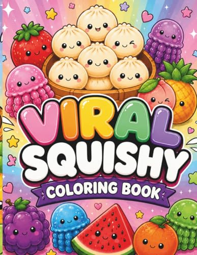 Viral Squishy Coloring Book: Cute Kawaii Squishies, Mystery Boxes, Giant Food Squishies, and Fun Coloring Pages for Kids