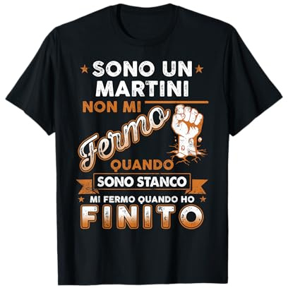 Sono Un Martini Non Mi Fermo Quando Sono Stanco Maglietta
