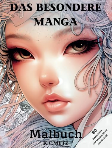 Das besondere Manga Malbuch:: 80 wundervolle und verschiedene Ausmalmotive für Kinder und Erwachsene