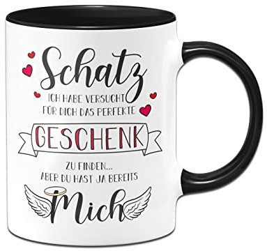 Tassenbrennerei Original - Tasse mit Spruch Schatz ich habe versucht das perfekte Geschenk für Dich zu finden aber Du hast ja bereits mich - Ich Liebe Dich Geschenk (Schwarz)