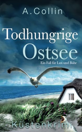 Todhungrige Ostsee: Küstenkrimi (Ein Fall für Lux und Bähr 6) (Die Ostseekommissare Lux und Bähr)