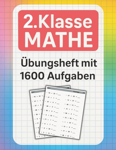 2. Klasse Mathe Übungsheft mit 1600 Aufgaben: Addition und Subtraktion im Zahlenraum bis 100 (Plus und Minus) mit Lösungen