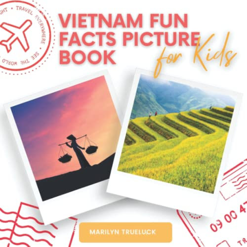 Vietnam Fun Facts Picture Book for Kids: An Educational Country City Travel Photography Photobook About History, Destination Places and Everything You Need to Know for Children and Teenagers.