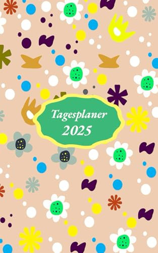 Tagesplaner 2025 1 seite 1 tag klein a6: Kalender 2025 buchkalender 12 monate | Januar 2025 - Dezember 2025 | Tag mit Zeiteinteilung | Terminkalender | Office Planer | Kalenderbuch