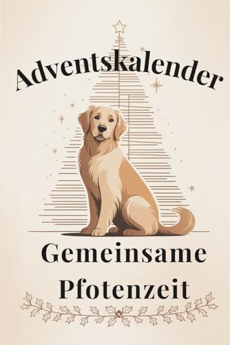 Gemeinsame Pfotenzeit – 24 Ideen für eine besondere Adventszeit mit deinem Hund: Mit Rezepten, Spielideen, Trainingstipps und liebevollen Momenten für ... , Zeit für dich und deinen Hund
