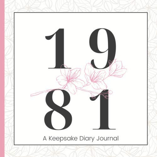 1981: A Keepsake Diary Journal Guest Book for Her| A Milestone Birthday Gift for Safekeeping Well-Wishes & Cherished Memories