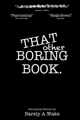 That Other Boring Book: Still no pictures. Still no color. Still no fun. (That Boring Book, Band 2)