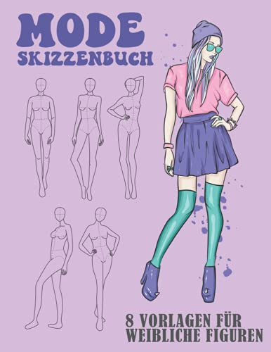 Mode Skizzenbuch 8 Vorlagen für weibliche Figuren: 500 große weibliche Figuren Vorlagen für einfaches Skizzieren Ihrer Modedesigns mit ... Vorderseite, Nahaufnahme, Seite & Rückseite