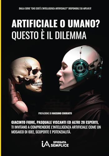 Artificiale o Umano? Questo è il dilemma: Intelligenza Artificiale: mosaico di idee, scoperte e potenzialità