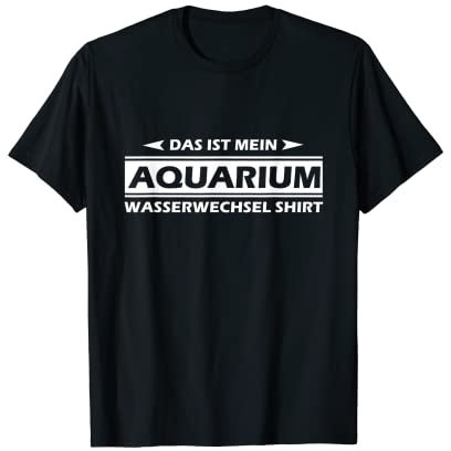 Wasserwechsel Aquarium Shirt Zierfische Salzwasser Geschenk T-Shirt