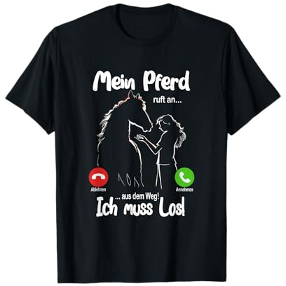 Mein Pferd ruft an... aus dem Weg, ich muss los! T-Shirt