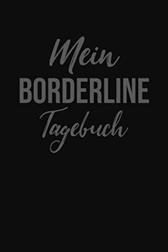 Mein Borderline Tagebuch: Selbsthilfebuch für Borderliner I Zum Ankreuzen und Ausfüllen I Format 6x9 Zoll, DIN A5 I Soft Cover matt I