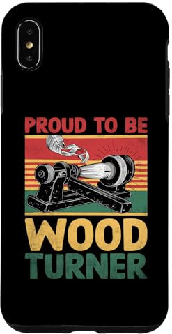 Coque pour iPhone XS Max Tour à bois Proud To Be Woodturner