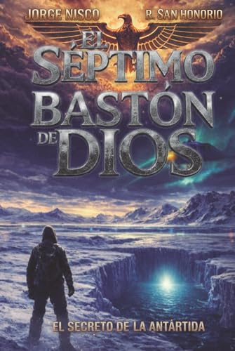 El Séptimo Bastón de Dios: El Secreto de la Antártida (Parte III)