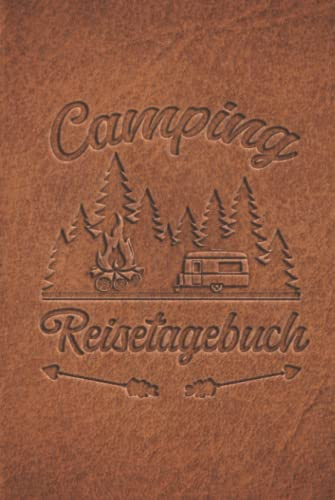 Camping Reisetagebuch: Wohnwagen Logbuch für Camper, Wohnmobil Reise oder Zelt, Campers Tagebuch als Geschenk Buch oder Zubehör Gadget für unterwegs für 60 Abenteuer mit Checkliste als Hardcover