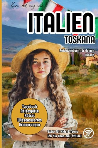 Kurz mal weg nach Italien Toskana - Reisetagebuch für deinen Urlaub: Extra für Kids & Teens