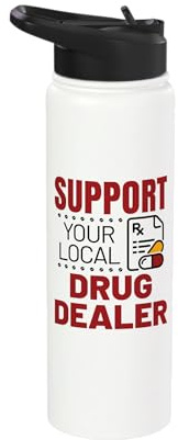 Support Your Local Drug Dealer Funny Pharmacist Pharmacy Stainless Steel Insulated Water Bottle