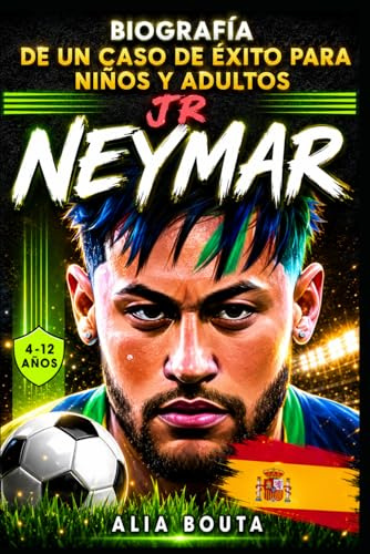 Neymar Jr: Biografía de un caso de éxito para niños y adultos