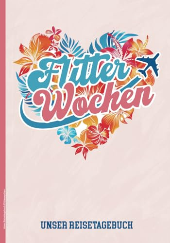 Unser Reisetagebuch Flitterwochen: Hochzeitsreise Tagebuch kleines Honeymoon Geschenk Buch zum Ausfüllen für 3 Wochen Hochzeit Reise mit Bucket Listen Hochzeitsgeschenk für Brautpaar zur Erinnerung