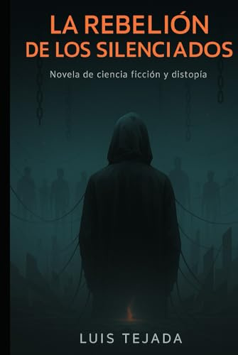La Rebelión de los Silenciados: Novela de ciencia ficción y distopía