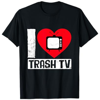 I Love Trash TV Fernsehen Fernseher Binge Trash TV Fan T-Shirt