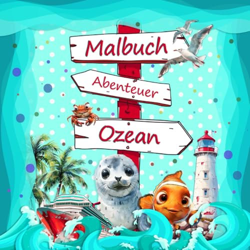 Malbuch für Kinder - Abenteuer Ozean | Ab 4 Jahren | Ausmalbuch | Malspaß für Kinder | Für Buntstifte und Filzstifte