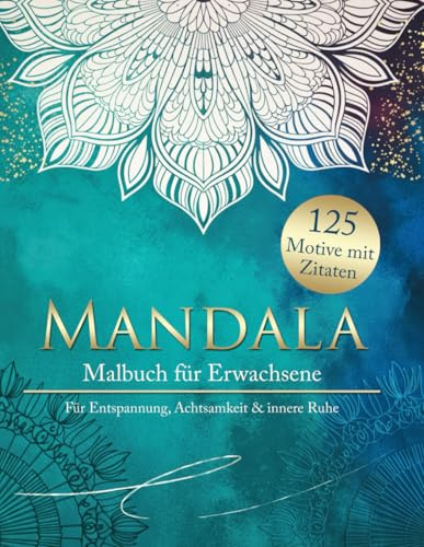 Mandala-Malbuch für Erwachsene: Für Entspannung, Achtsamkeit und innere Ruhe | Mit 125 Mandala-Motiven & Zitaten