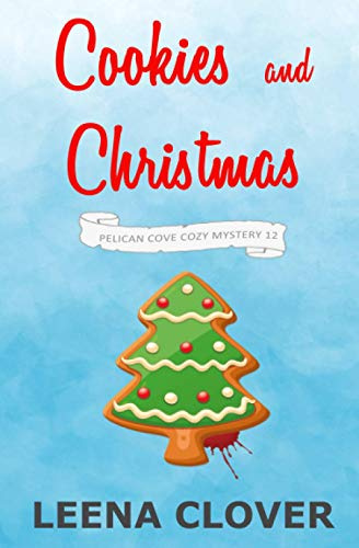 Cookies and Christmas: A Cozy Murder Mystery (Pelican Cove Cozy Mystery Series)