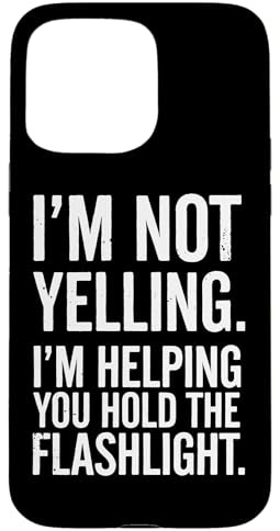 Im Not Yelling Im Helping You Flashlight Humor Case for iPhone 15 Pro Max