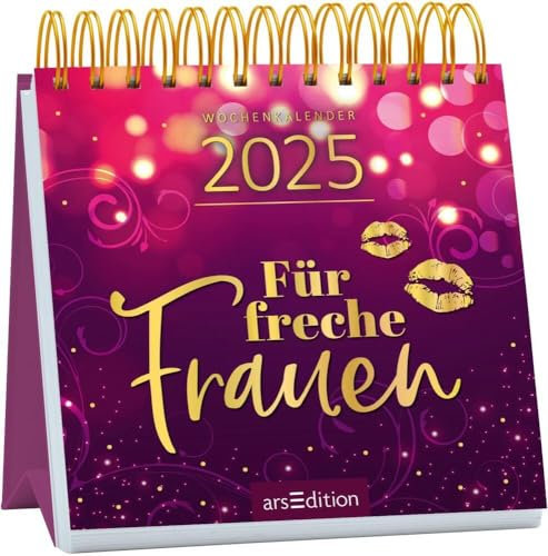 Für freche Frauen - Mini-Wochenkalender 2025 - arsEdition-Verlag - Tischkalender zum Aufstellen mit Zitaten von starken Frauen - 11,5 cm x 12,5 cm
