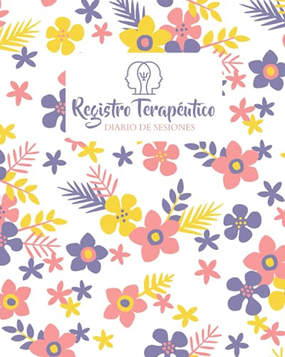 Registro Terapéutico: Diario de sesiones - Cuaderno diseñado para que los terapeutas puedan archivar y anotar todo acerca de sus sesiones de terapia ... clientes o pacientes - Regalo para terapeuta.