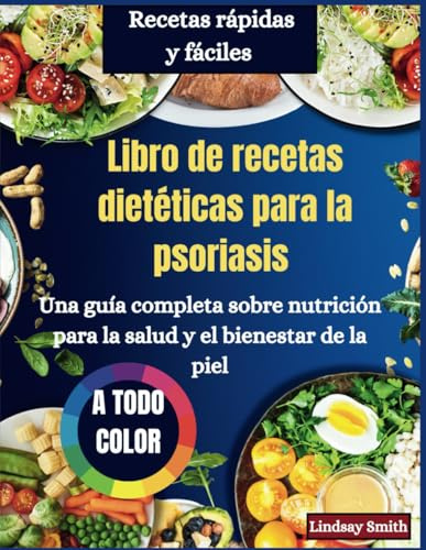 Libro de cocina de la dieta para la psoriasis: Una guía completa de nutrición para la salud y el bienestar de la piel