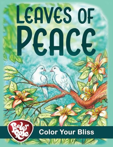 84 Leaves of Peace Adult & Teen Coloring Book: Relaxing Animals in Nature to Color | Color Your Bliss (Peeler Rose Coloring Books)