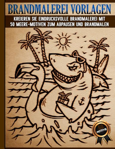 Brandmalerei Vorlagen: Wunderschöne Pyrographie Schablonen zum Abpausen und Brandmalen mit Meerestiere und Maritime-Fantasie Motiven