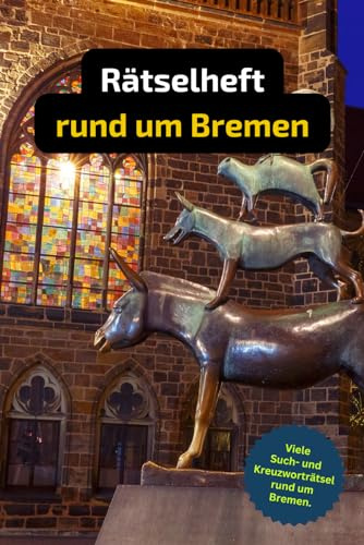 Rätselheft rund um Bremen mit vielen Begriffen zur Hansestadt.: Tolles Geschenk für Bremer: Rätsel und Knobelei in einem Kreuzworträtselheft.