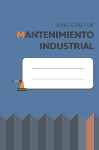 Registro de mantenimiento industrial: Cuaderno de seguimiento del mantenimiento de máquinas y equipos | más de 100 fichas | 15 x 23 cm