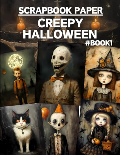Creepy Halloween Scrapbook Paper Book Vol.1: High Quality Illustrations Of Peoples, For Scrapbooking, Ephemera, Collage Art, Mixed Media, Paper Crafts, and More.