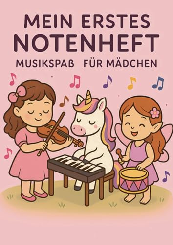 Mein Erstes Notenheft – Musikspaß für Mädchen: Blanko Musikheft für Kinder DIN A4 – 100 Seiten mit großer Lineatur | Leeres Notenbuch für Anfänger, ... Perfektes Geschenk | Klavier, Gitarre, Flöte