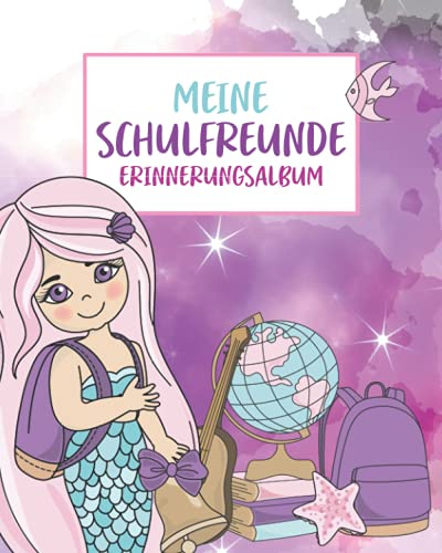 Meine Schulfreunde: Meerjungfrauen Freundebuch für Mädchen ab 5 Jahren.