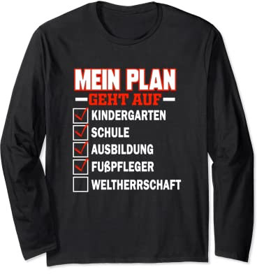 Mein Plan geht auf - Fußpfleger Weltherrschaft Langarmshirt
