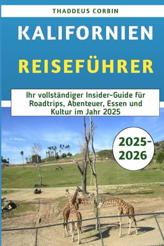 Kalifornien-Reiseführer 2025–2026: Ihr vollständiger Insider-Guide für Roadtrips, Abenteuer, Essen und Kultur im Jahr 2025