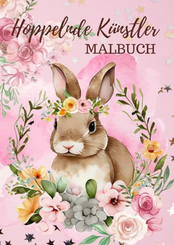 Hoppelnde Künstler: Frohe Ostern Malbuch für Kinder und Erwachsene.: Das perfekte Ostergeschenk mit 60 Ausmalbilder: Osterhase, Küken und bunte Ostereier (Osterzauber by Madame Doro)