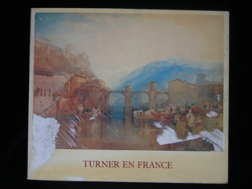 Turner en France: Aquarelles, peintures, dessins, gravures, carnets de croquis = watercolours, paintings, drawings, engravings, sketchbooks : [exposition présentée au Centre culturel du Marais]