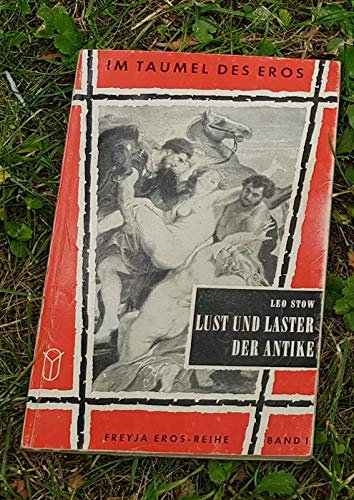 Im Taumel des Eros. Bd. 1. Lust und Laster der Antike
