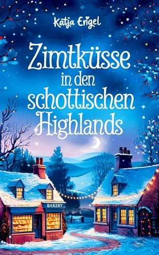 Zimtküsse in den schottischen Highlands (Herzen der Highlands 1)