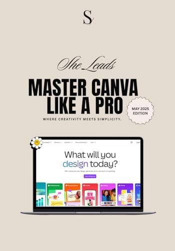 Master Canva Like A Pro: Dein ultimativer Workbook-Guide – von Basics bis Advanced Hacks, inklusive aller Canva-Neuheiten 2025!