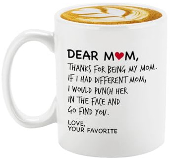 Veracco Tasse à café blanche en céramique avec inscription « Dear Mom Thanks For Being My Mom If I Had Different Mom I Would Punch Him In The Face And Go Find You Your Favorite »
